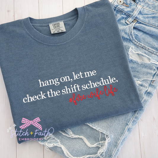 Hang on, Let Me Check the Shift Schedule Fire Wife Comfort Colors Sweatshirt/T-shirt