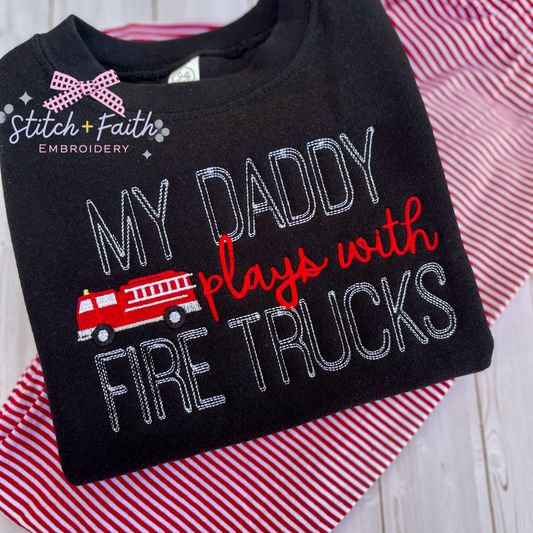My Daddy Plays with Fire Trucks Sweatshirt/t-shirt